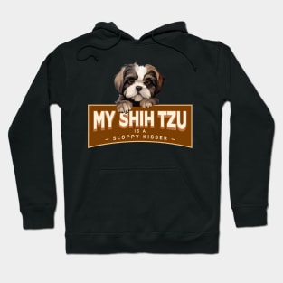 My Shih Tzu is a Sloppy Kisser Hoodie